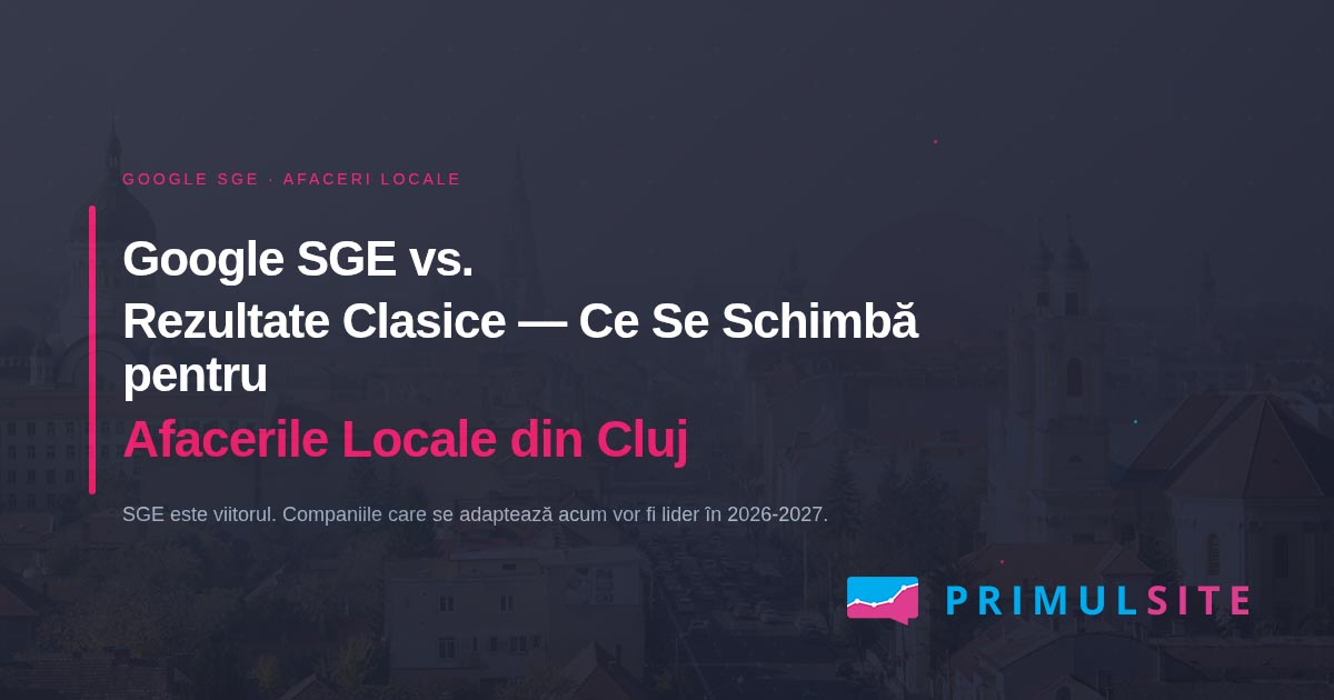 Google SGE vs. rezultate clasice: ce se schimbă în Cluj